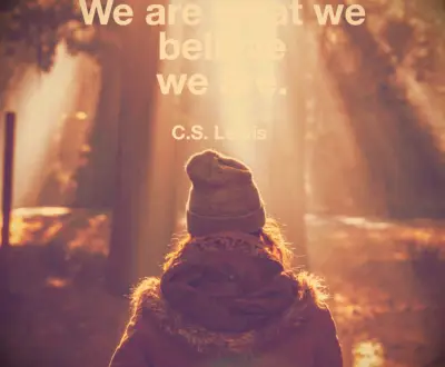 C.S. Lewis quote We are what we believe we are