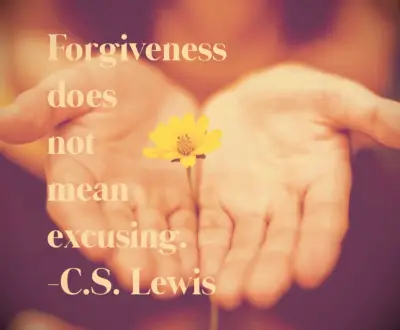 C.S. Lewis quote Forgiveness does not mean excusing