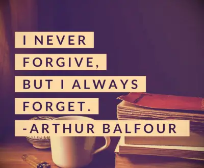 Arthur Balfour forgiveness quote