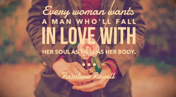 Rainbow Rowell Quote Every woman wants a man who