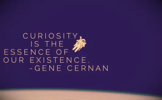 Gene Cernan quote about curiosity over a picture of him walking in space