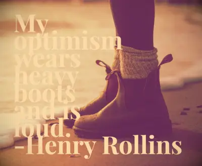 Henry Rollins optimism quote