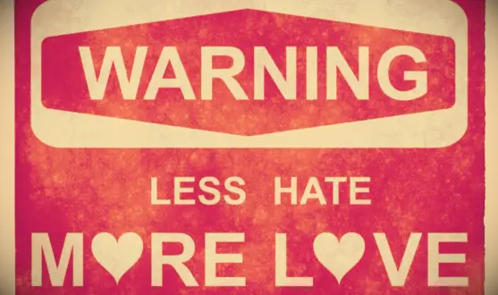 less hate more love