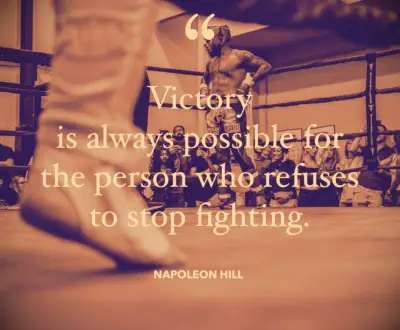 Napoleon Hill determination quote Victory is always possible for the person who refuses to stop fighting