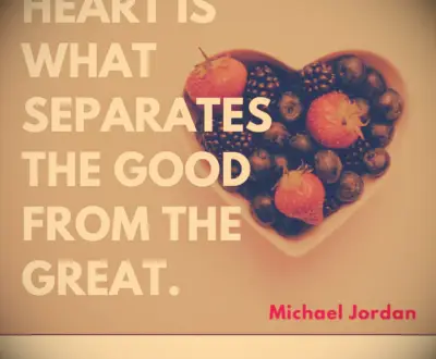 Michael Jordan quoteHeart is what separates the good from the great