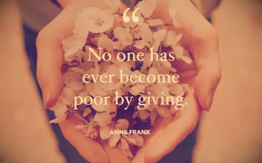 Anne Frank helping others quote No one has ever become poor by giving