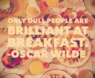 Oscar Wilde quote Only dull people are brilliant at breakfast