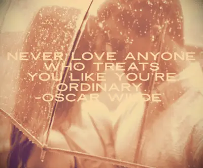 Oscar Wilde quote Never love anyone who treats you like you