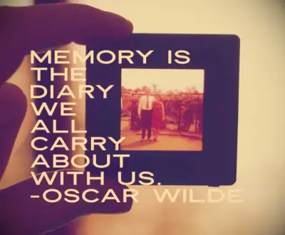 Oscar Wilde quote Memory is the diary we all carry about with us