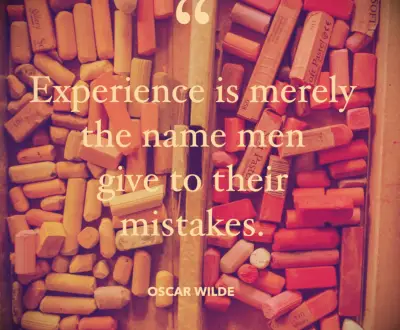 Oscar Wilde quote Experience is merely the name men gave to their mistakes