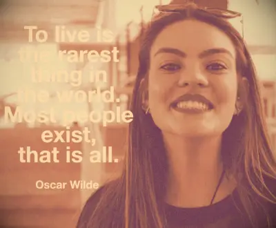 Oscar Wilde quote To live is the rarest thing in the world. Most people exist, that is all
