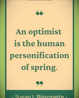 Susan Bissonette quote An optimist is the human personification of spring