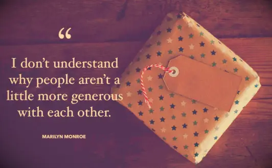 Marilyn Monroe quote I don’t understand why people aren’t a little more generous with each other