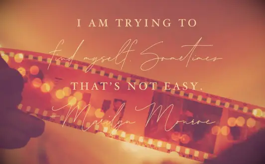 Marilyn Monroe quote I am trying to find myself. Sometimes that