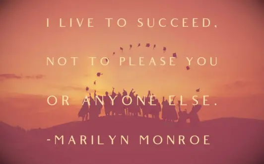 Marilyn Monroe quote I live to succeed, not to please you or anyone else