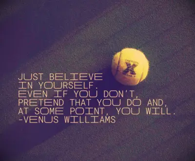 Venus Williams self-belief quote