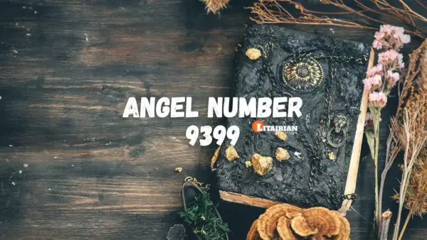 Numer anioła 9399 Znaczenie i znaczenie
