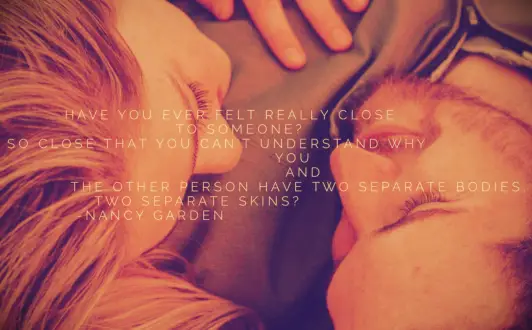 Nancy Garden soulmate quote Have you ever felt really close to someone? So close that you can