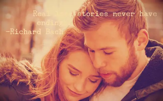 Richard Bach quote Real love stories never have endings