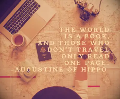 Augustine Travel Quote The world is a book, and those who don’t travel only read one page